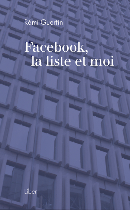 Facebook, la liste et moi aux éditions Liber
